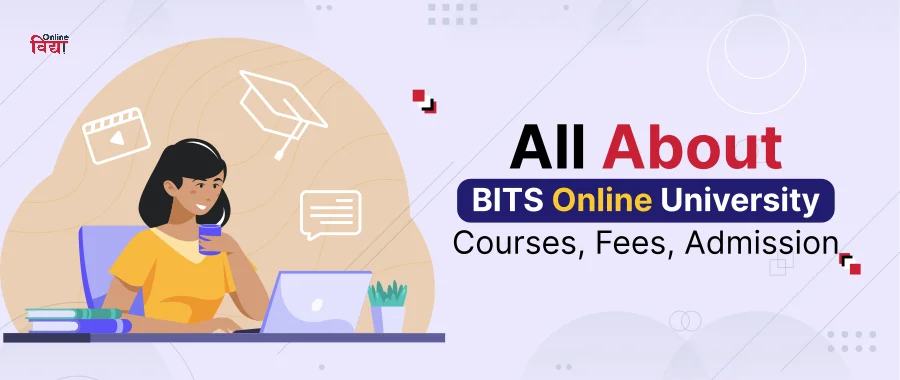 All about BITS Online University - Courses, Fees, Admission